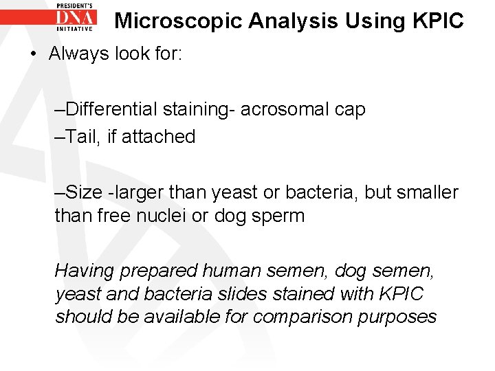 Microscopic Analysis Using KPIC • Always look for: –Differential staining- acrosomal cap –Tail, if