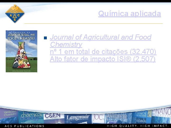 Química aplicada n Journal of Agricultural and Food Chemistry nº 1 em total de