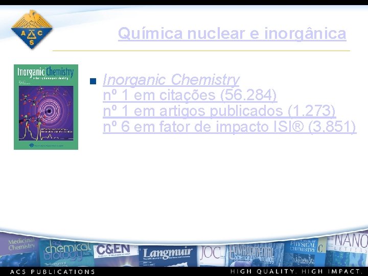 Química nuclear e inorgânica n Inorganic Chemistry nº 1 em citações (56. 284) nº