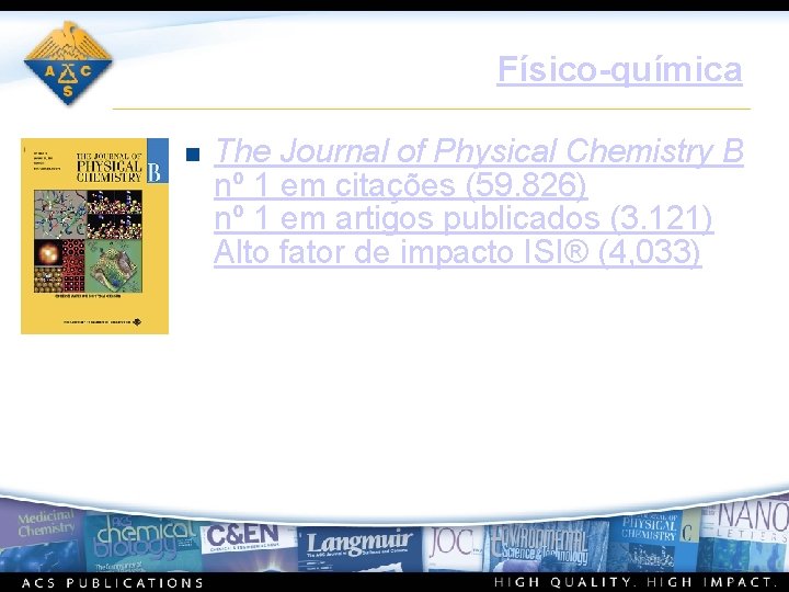 Físico-química n The Journal of Physical Chemistry B nº 1 em citações (59. 826)