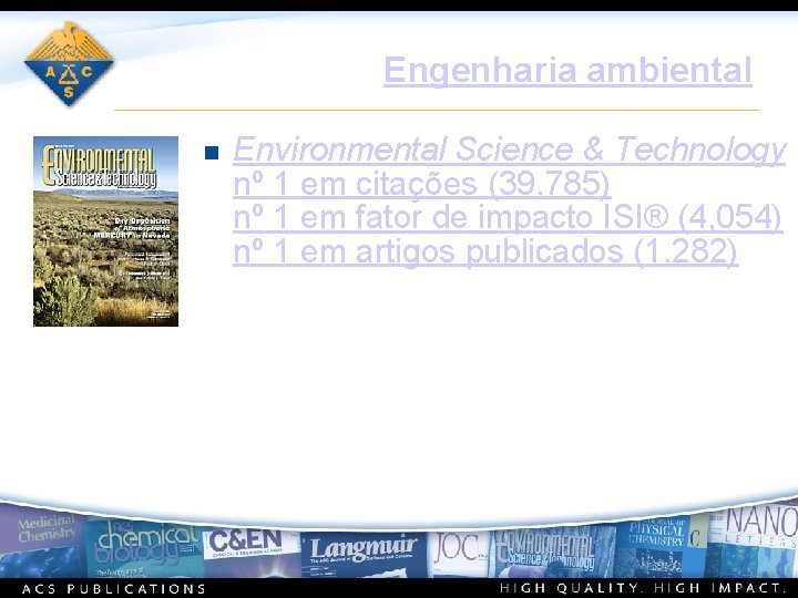 Engenharia ambiental n Environmental Science & Technology nº 1 em citações (39. 785) nº