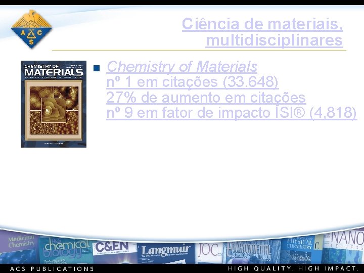 Ciência de materiais, multidisciplinares n Chemistry of Materials nº 1 em citações (33. 648)