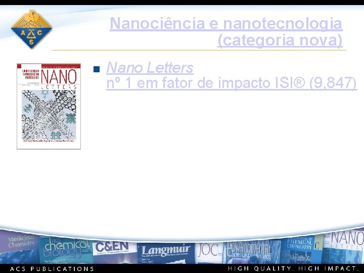 Nanociência e nanotecnologia (categoria nova) n Nano Letters nº 1 em fator de impacto
