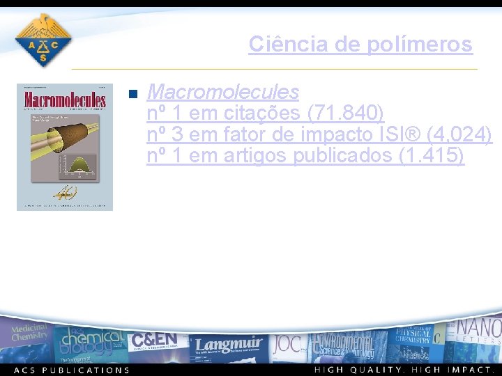 Ciência de polímeros n Macromolecules nº 1 em citações (71. 840) nº 3 em