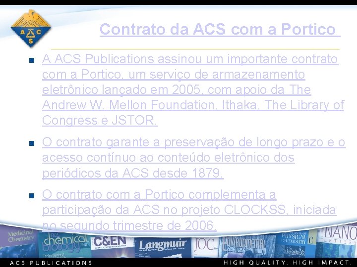 Contrato da ACS com a Portico n A ACS Publications assinou um importante contrato