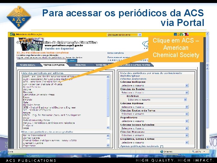 Para acessar os periódicos da ACS via Portal Clique em ACS – American Chemical