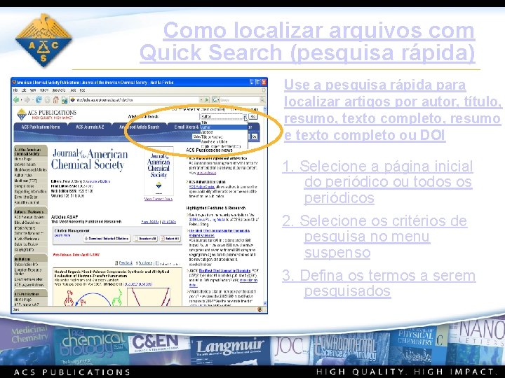 Como localizar arquivos com Quick Search (pesquisa rápida) Use a pesquisa rápida para localizar