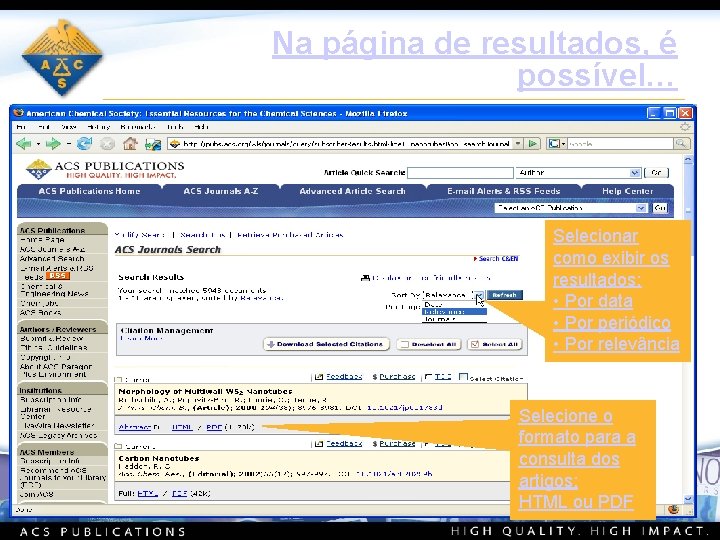 Na página de resultados, é possível… Selecionar como exibir os resultados: • Por data