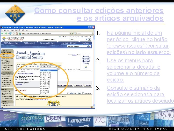 Como consultar edições anteriores e os artigos arquivados 1. Na página inicial de um