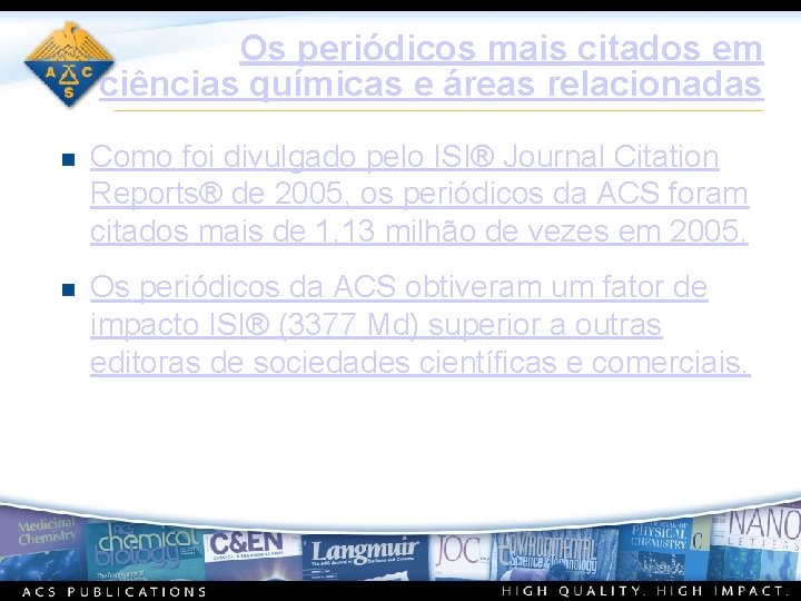 Os periódicos mais citados em ciências químicas e áreas relacionadas n Como foi divulgado