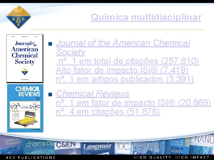 Química multidisciplinar n Journal of the American Chemical Society nº. 1 em total de