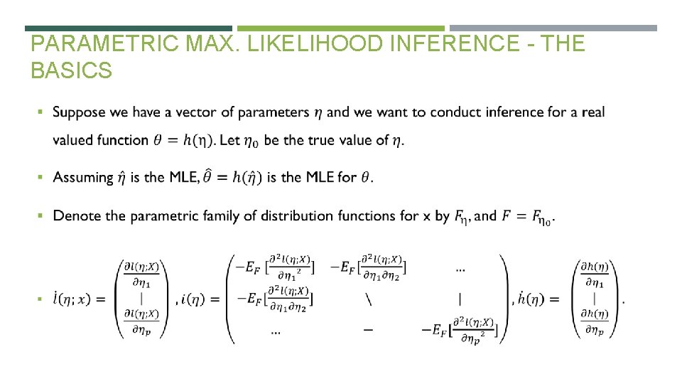 PARAMETRIC MAX. LIKELIHOOD INFERENCE - THE BASICS 