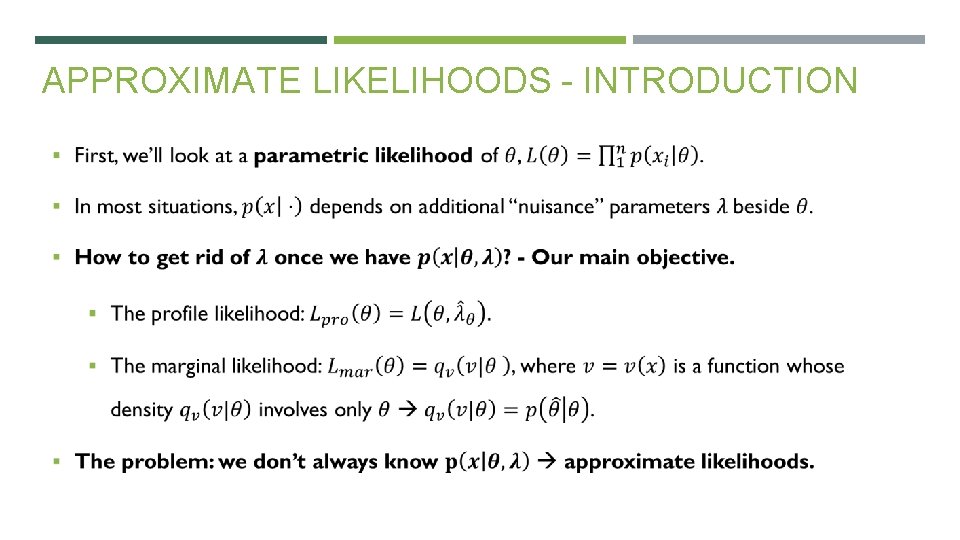 APPROXIMATE LIKELIHOODS - INTRODUCTION 