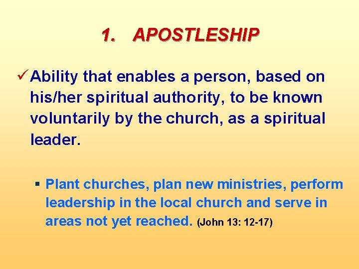 1. APOSTLESHIP ü Ability that enables a person, based on his/her spiritual authority, to