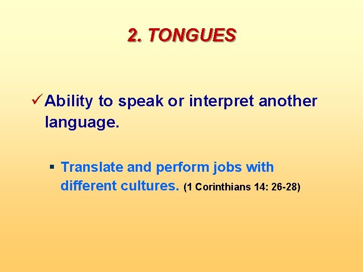 2. TONGUES ü Ability to speak or interpret another language. § Translate and perform