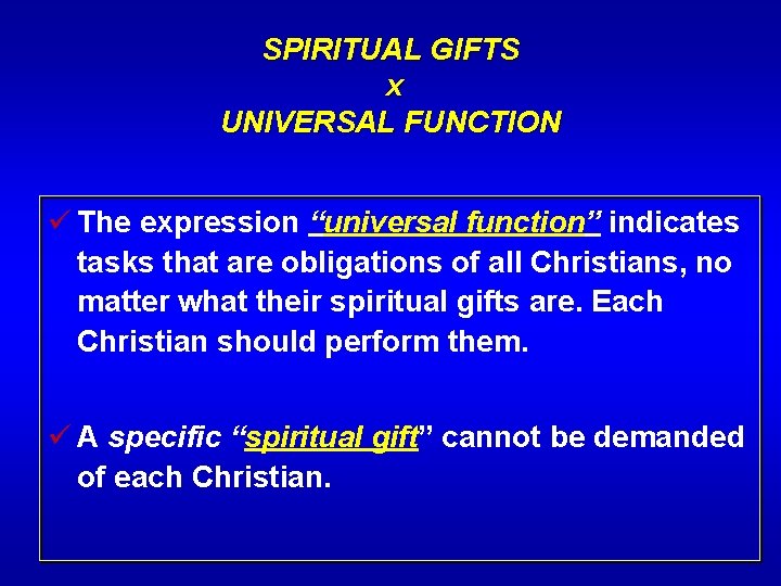 SPIRITUAL GIFTS x UNIVERSAL FUNCTION ü The expression “universal function” indicates tasks that are