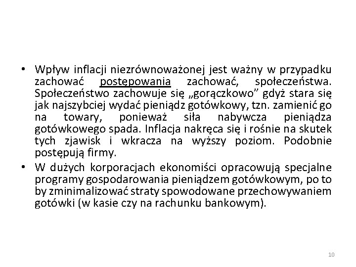  • Wpływ inflacji niezrównoważonej jest ważny w przypadku zachować postępowania zachować, społeczeństwa. Społeczeństwo