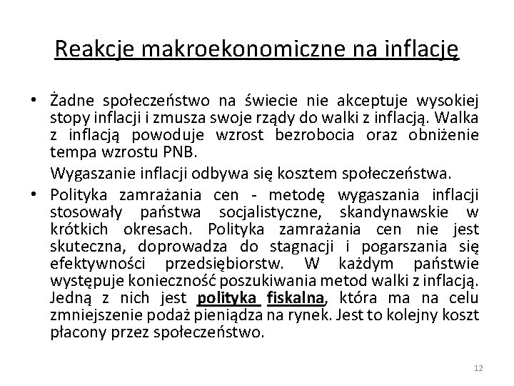 Reakcje makroekonomiczne na inflację • Żadne społeczeństwo na świecie nie akceptuje wysokiej stopy inflacji