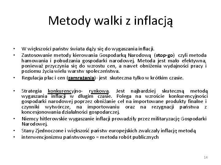 Metody walki z inflacją • • W większości państw świata dąży się do wygaszania