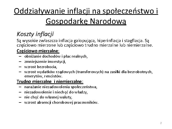 Oddziaływanie inflacji na społeczeństwo i Gospodarkę Narodową Koszty inflacji Są wysokie zwłaszcza inflacja galopująca,