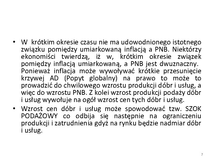  • W krótkim okresie czasu nie ma udowodnionego istotnego związku pomiędzy umiarkowaną inflacją