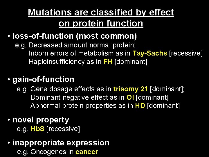 Mutations are classified by effect on protein function • loss-of-function (most common) e. g.