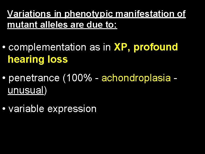 Variations in phenotypic manifestation of mutant alleles are due to: • complementation as in
