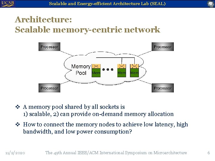 Scalable and Energy-efficient Architecture Lab (SEAL) Architecture: Scalable memory-centric network v A memory pool