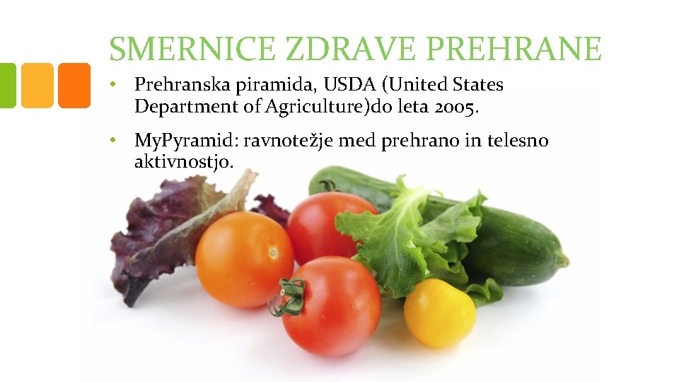 SMERNICE ZDRAVE PREHRANE • Prehranska piramida, USDA (United States Department of Agriculture)do leta 2005.