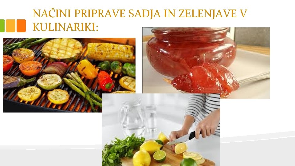 NAČINI PRIPRAVE SADJA IN ZELENJAVE V KULINARIKI: 