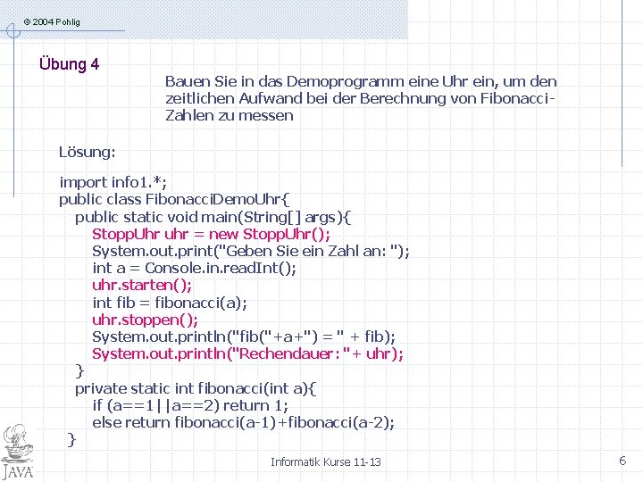 © 2004 Pohlig Übung 4 Bauen Sie in das Demoprogramm eine Uhr ein, um