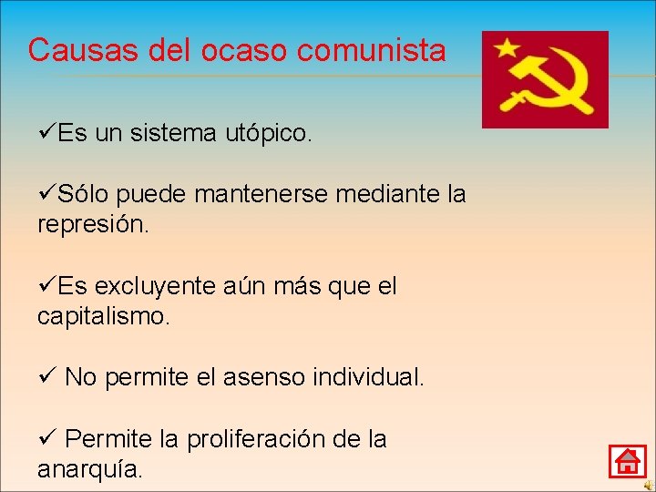 Causas del ocaso comunista üEs un sistema utópico. üSólo puede mantenerse mediante la represión.