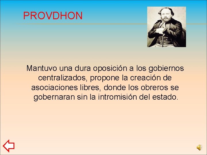 PROVDHON Mantuvo una dura oposición a los gobiernos centralizados, propone la creación de asociaciones