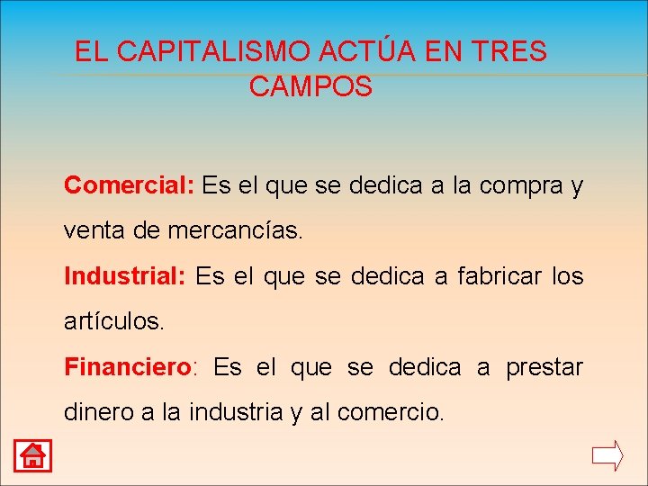 EL CAPITALISMO ACTÚA EN TRES CAMPOS Comercial: Es el que se dedica a la