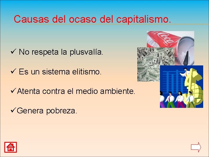 Causas del ocaso del capitalismo. ü No respeta la plusvalía. ü Es un sistema