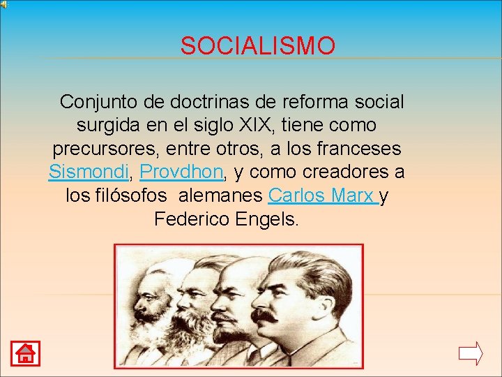 SOCIALISMO Conjunto de doctrinas de reforma social surgida en el siglo XIX, tiene como
