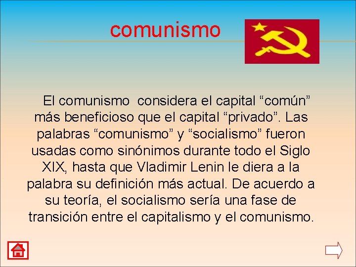 comunismo El comunismo considera el capital “común” más beneficioso que el capital “privado”. Las