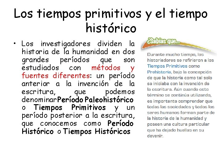 Los tiempos primitivos y el tiempo histórico • Los investigadores dividen la historia de