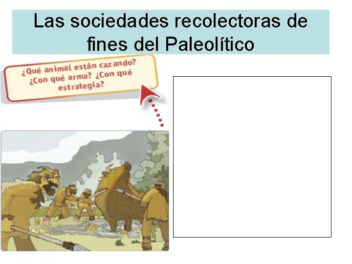 Las sociedades recolectoras de fines del Paleolítico 