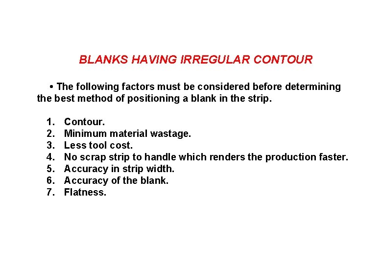 BLANKS HAVING IRREGULAR CONTOUR • The following factors must be considered before determining the