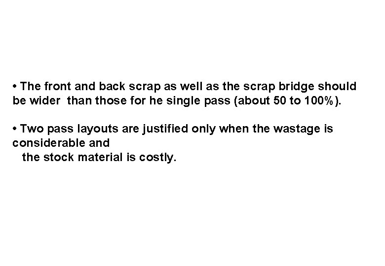 • The front and back scrap as well as the scrap bridge should • The front and back scrap as well as the scrap bridge should