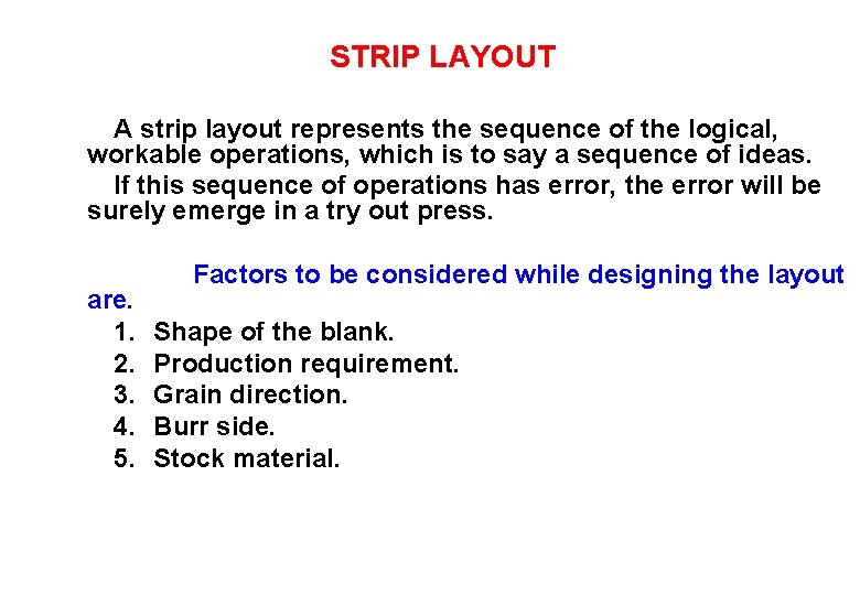 STRIP LAYOUT A strip layout represents the sequence of the logical, workable operations, which