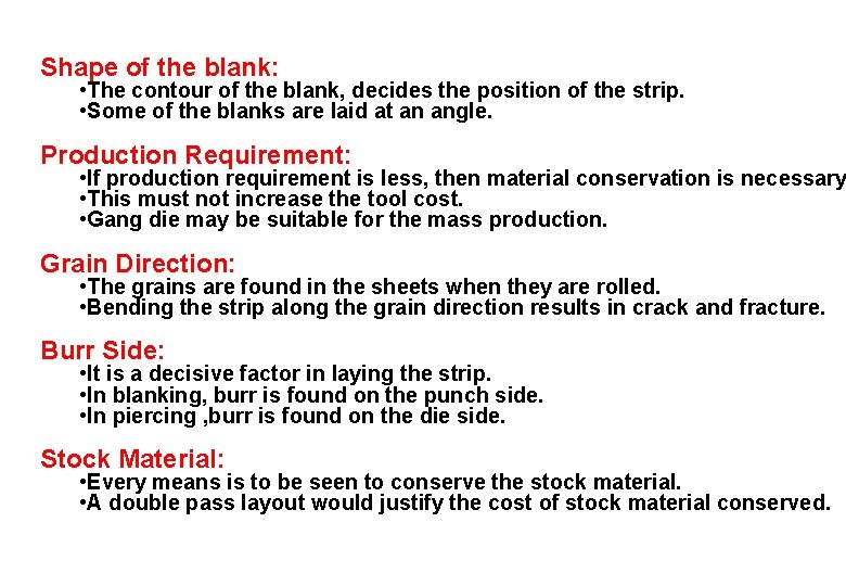 Shape of the blank: • The contour of the blank, decides the position of