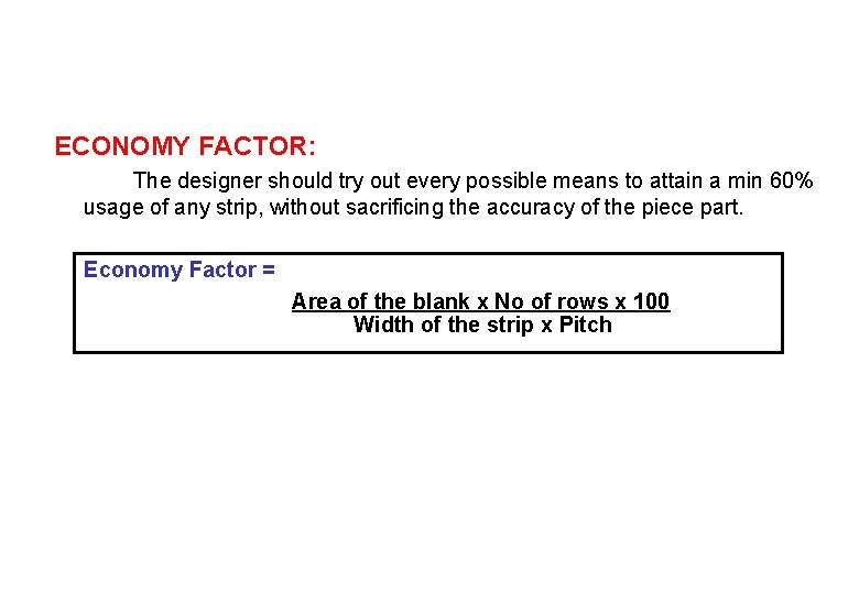 ECONOMY FACTOR: The designer should try out every possible means to attain a min ECONOMY FACTOR: The designer should try out every possible means to attain a min
