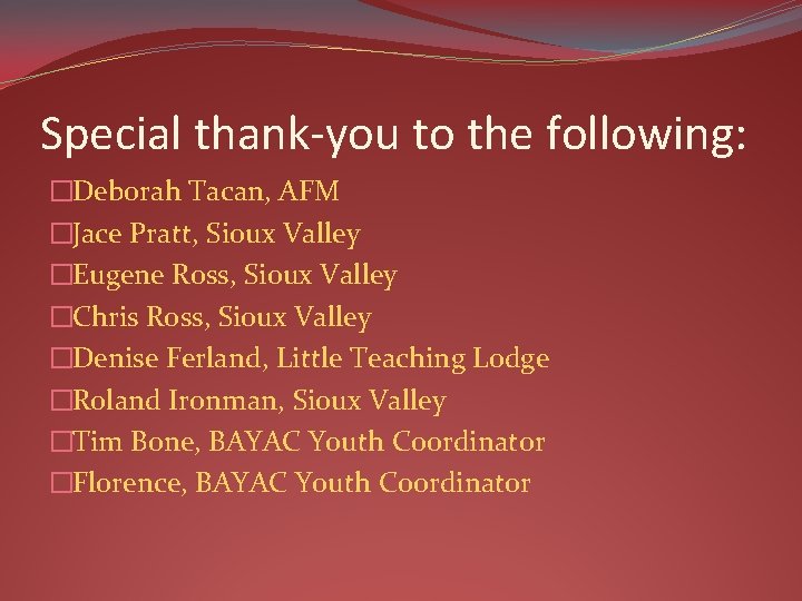 Special thank-you to the following: �Deborah Tacan, AFM �Jace Pratt, Sioux Valley �Eugene Ross,