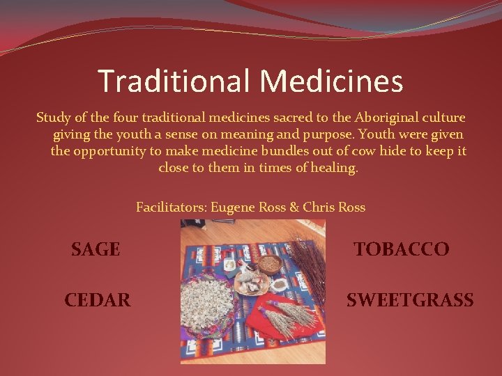 Traditional Medicines Study of the four traditional medicines sacred to the Aboriginal culture giving