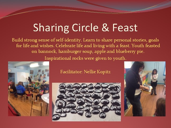 Sharing Circle & Feast Build strong sense of self-identity. Learn to share personal stories,