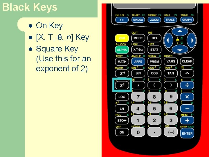 Black Keys l l l On Key [X, T, , n] Key Square Key