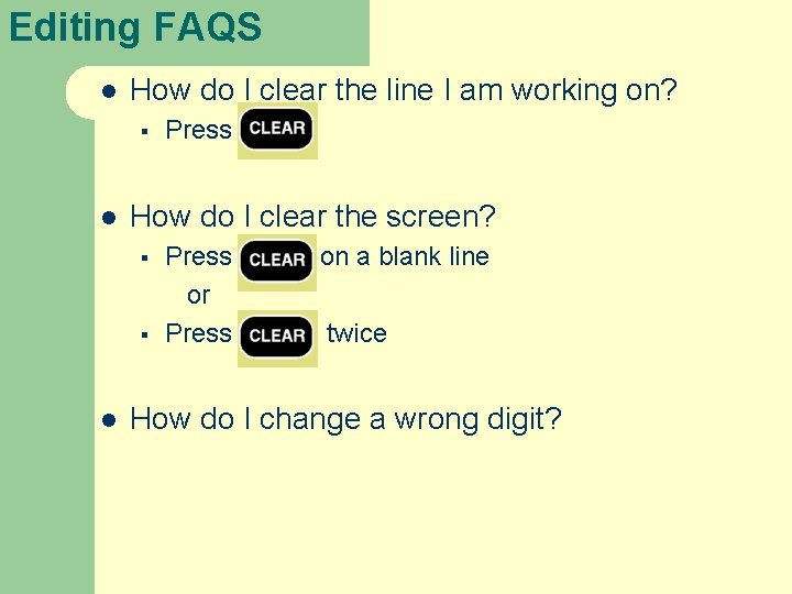 Editing FAQS l How do I clear the line I am working on? §