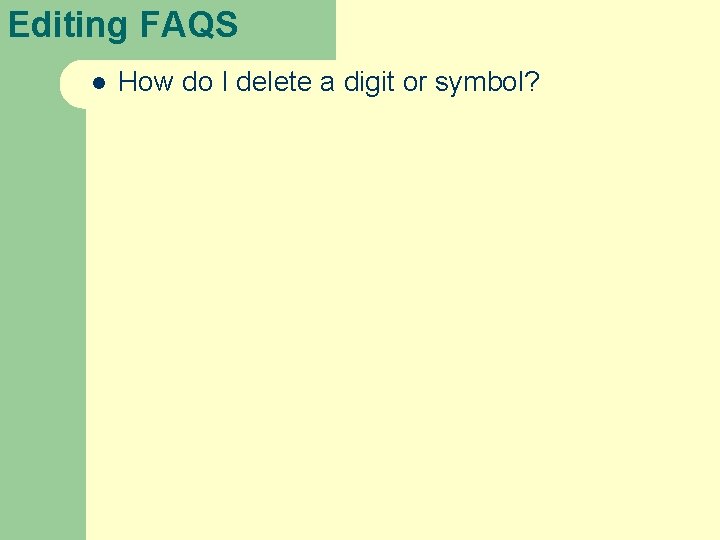 Editing FAQS l How do I delete a digit or symbol? 